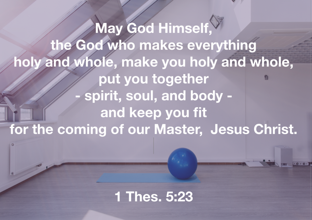 May God Himself, the God who makes everything holy and whole, make you holy and whole